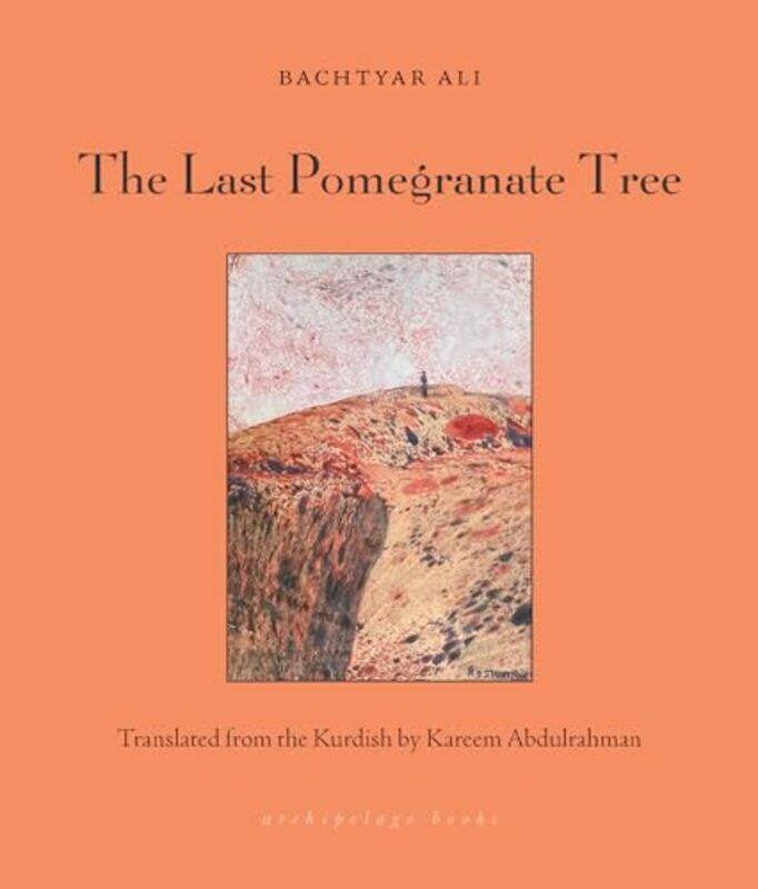 

The Last Pomegranate Tree by Bachtyar AliKareem Abdulrahman-Paperback