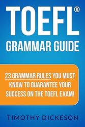 Toefl Grammar Guide 23 Grammar Rules You Must Know To Guarantee Your Success On The Toefl Exam