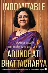 Indomitable A Working Womans Notes On Work Life And Leadership By Bhattacharya Arundhati - Hardcover