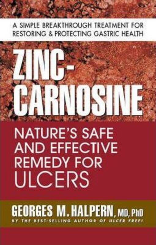 

Zinc-Carnosine: Nature'S Safe and Effective Remedy for Ulcers.paperback,By :Halpern, Georges M.