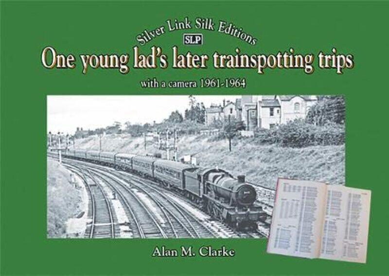 

One young lads later trainspotting trips by Alan M Clarke-Hardcover