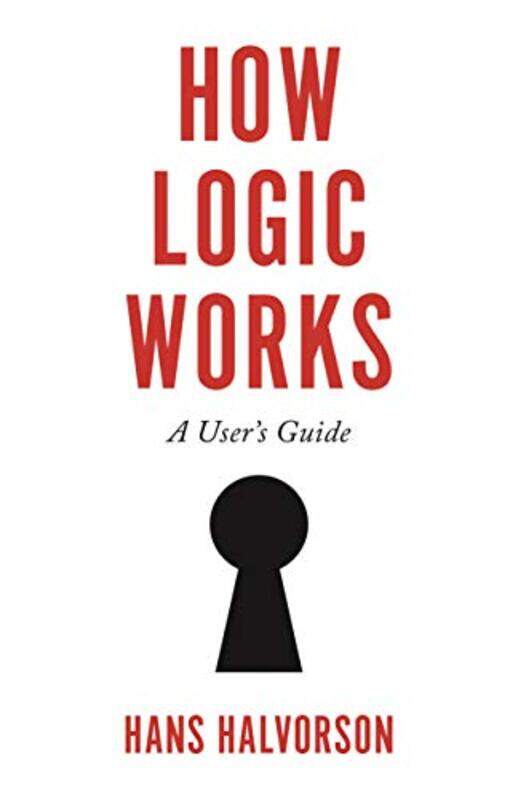 

How Logic Works by Hans Halvorson-Paperback