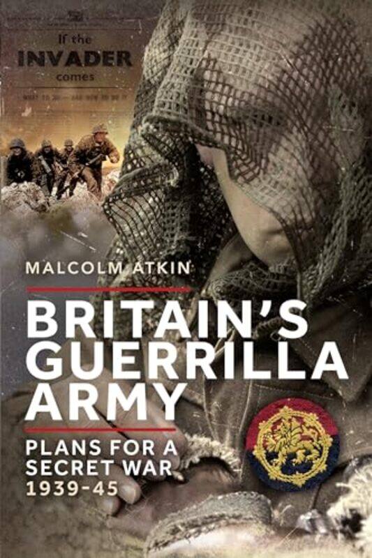 

Britain’S Guerrilla Army by Malcolm Atkin-Paperback