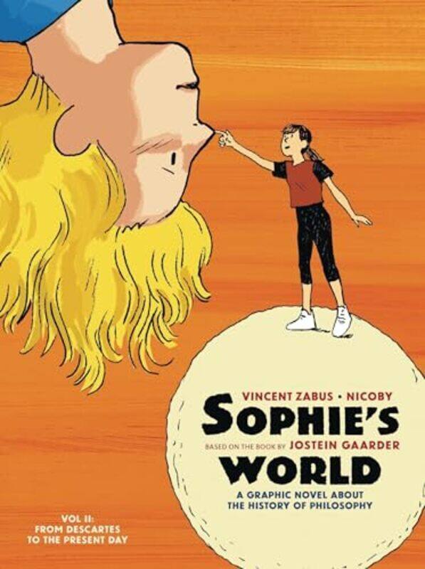 

Sophies World Vol Ii A Graphic Novel About The History Of Philosophy From Descartes To The Presen by Gaarder, Jostein - Zabus, Vincent - Nicoby Paperb
