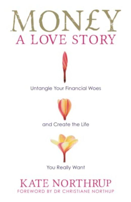 

Money, A Love Story,Paperback,by:Northrup, Kate