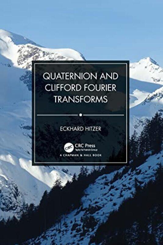 

Quaternion and Clifford Fourier Transforms by Eckhard Hitzer-Paperback