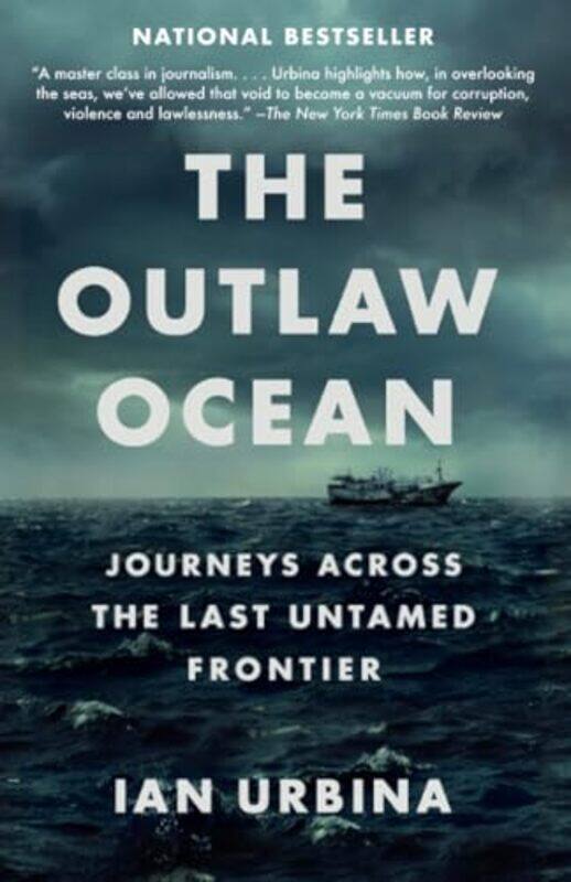 

The Outlaw Ocean Journeys Across Theast Untamed Frontier By Urbina, Ian - Paperback