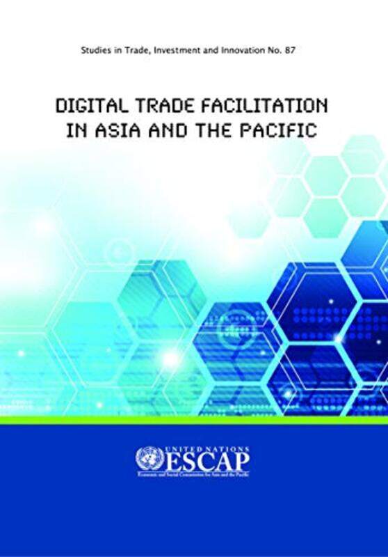 

Digital trade facilitation in Asia and the Pacific by United Nations: Economic and Social Commission for Asia and the PacificYann DuvalAlexey Kravchen