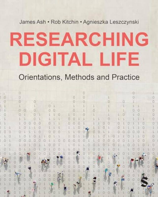 Researching Digital Life by James AshRob KitchinAgnieszka Leszczynski-Paperback