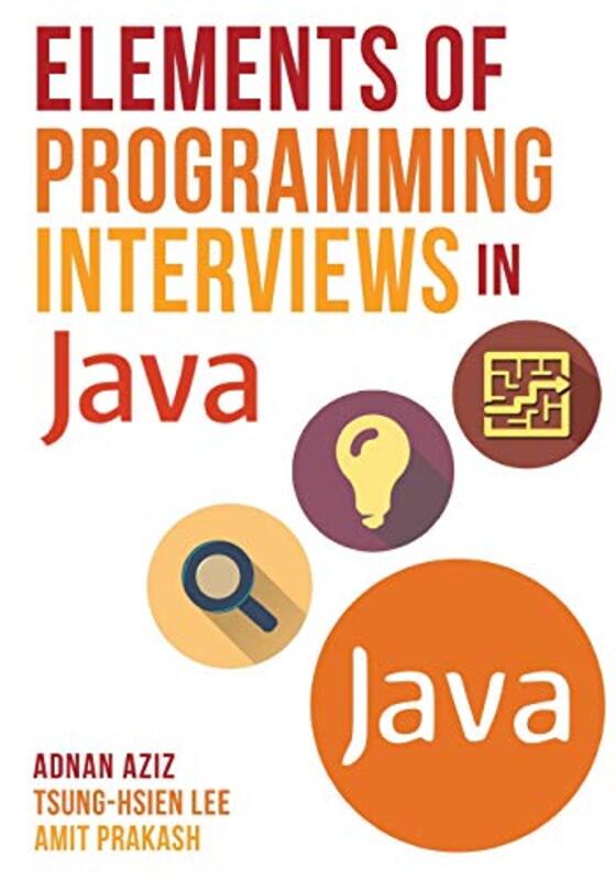 Elements of Programming Interviews in Java: The Insiders Guide , Paperback by Lee, Tsung-Hsien - Prakash, Amit (Centre for the Study of Law and Governance) - Aziz, Adnan