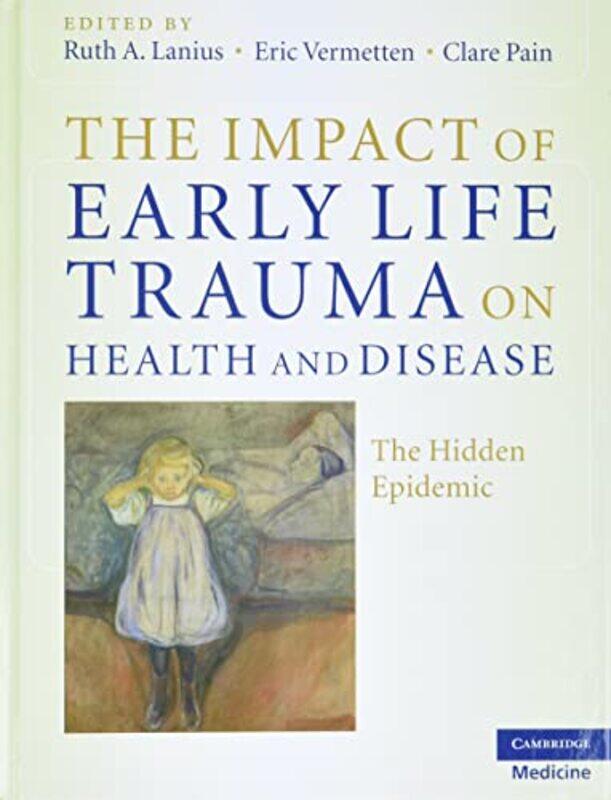 

The Impact of Early Life Trauma on Health and Disease by Harm Wevers-Hardcover