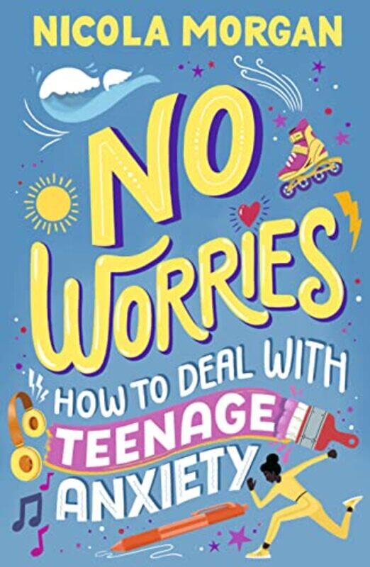 

No Worries How to Deal With Teenage Anxiety by Nicola Morgan-Paperback