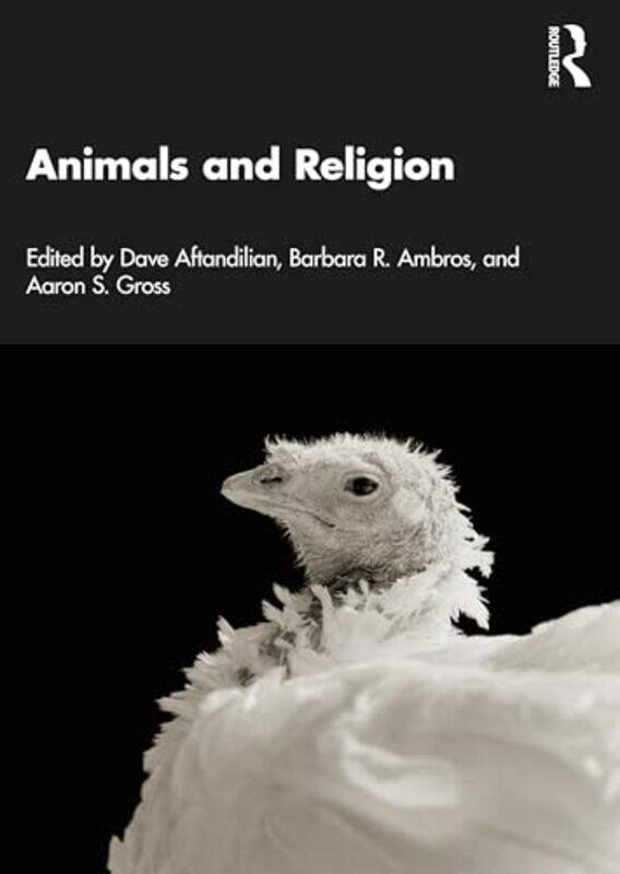 

Animals and Religion by Dave AftandilianBarbara R AmbrosAaron S Gross-Paperback