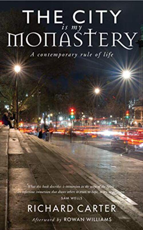 

The City is my Monastery by Richard CarterRowan Williams-Paperback