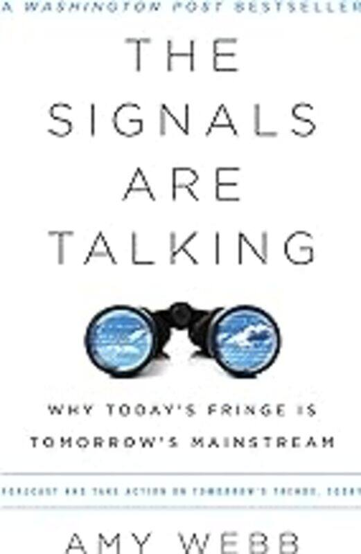 

The Signals Are Talking Why Todays Fringe Is Tomorrows Mainstream by Webb Amy Paperback