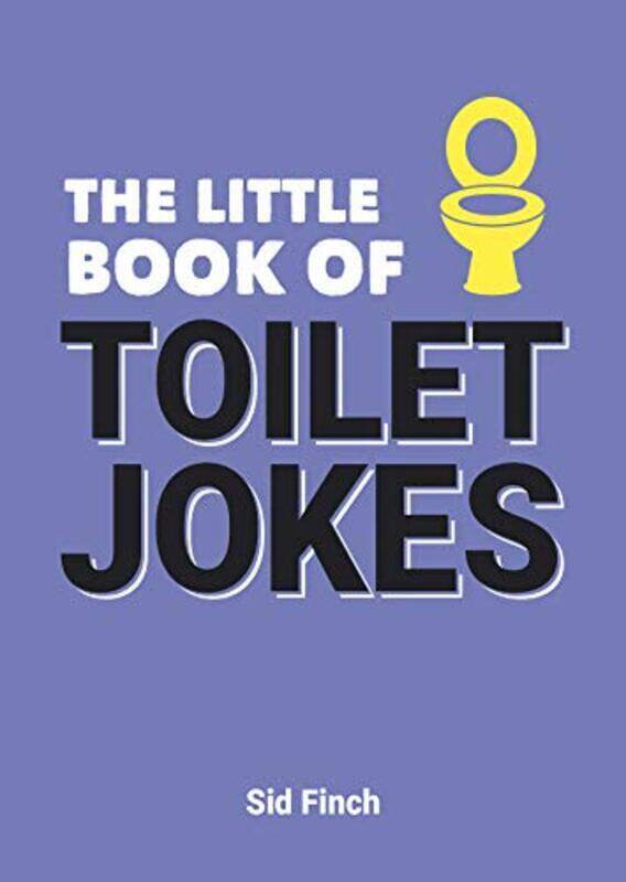 

The Little Book of Toilet Jokes, Paperback Book, By: Sid Finch