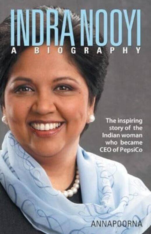 

Indra Nooyi A Biography by Annapoorna Paperback