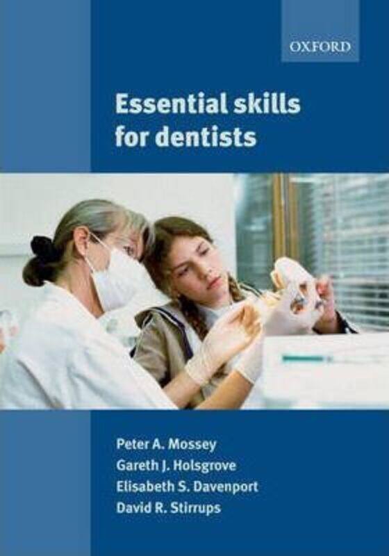 

Essential Skills for Dentists, Paperback Book, By: Peter Mossey