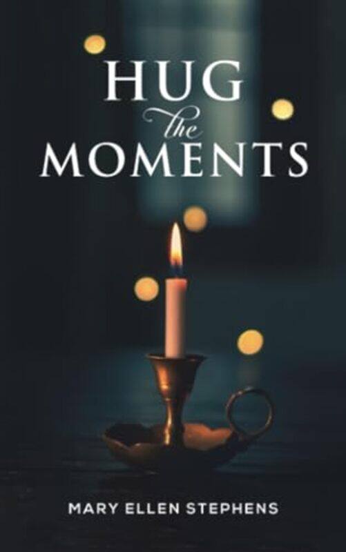 

Hug the Moments by Mary Ellen Stephens-Paperback