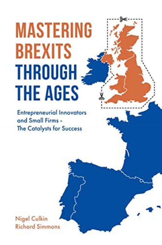 

Mastering Brexits Through The Ages by Nigel University of Hertfordshire, UK CulkinRichard D University of Hertfordshire, UK Simmons-Hardcover