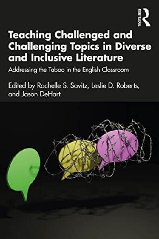 

Teaching Challenged and Challenging Topics in Diverse and Inclusive Literature by Rachelle S SavitzLeslie D RobertsJason DeHart-Paperback