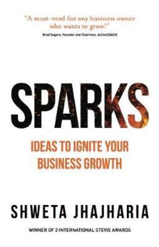SPARKS: Ideas to Ignite Your Business Growth.paperback,By :Jhajharia, Shweta