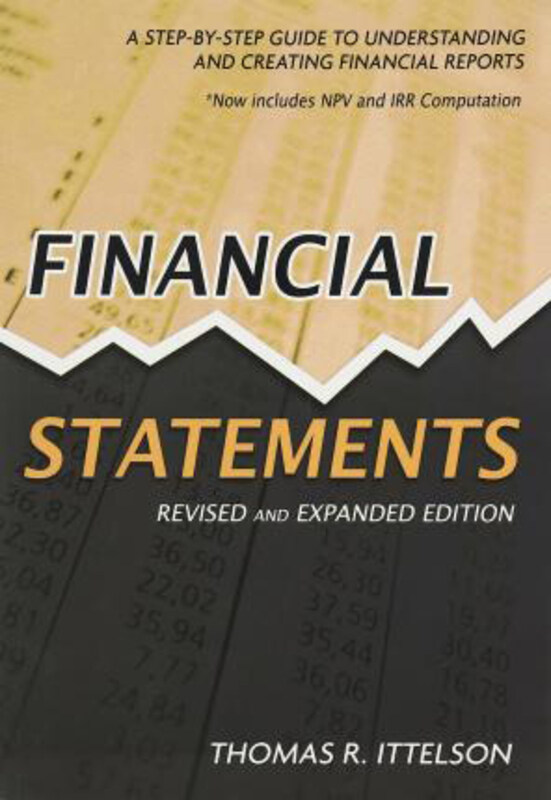 

Financial Statements: A Step-by-Step Guide to Understanding and Creating Financial Reports, Paperback Book, By: Thomas R. Ittelson