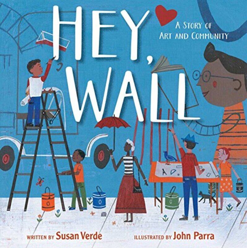 

Hey, Wall: A Story of Art and Community , Hardcover by Verde, Susan - Parra, John