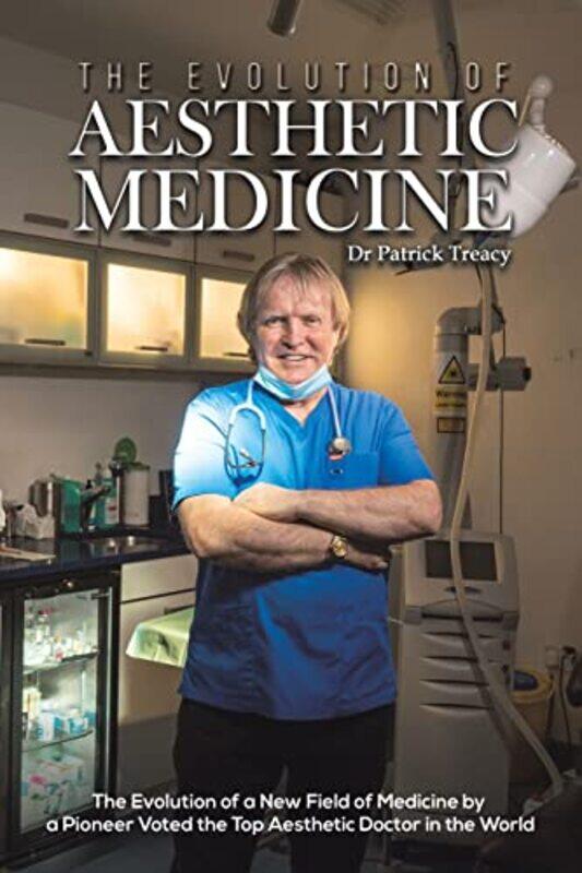 

The Evolution Of Aesthetic Medicine by Dr Patrick Treacy-Paperback