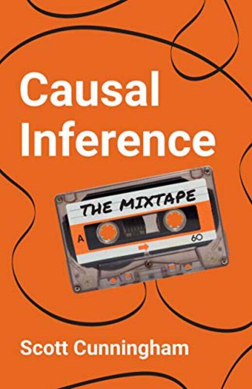 

Causal Inference: The Mixtape,Paperback,by:Cunningham, Scott