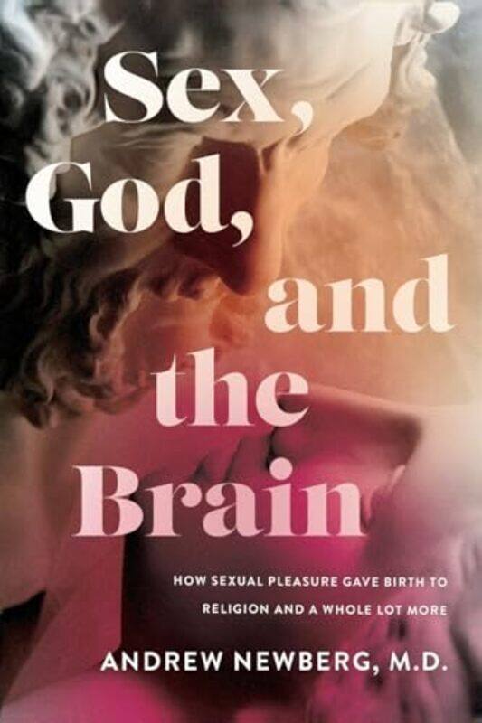 

Sex God And The Brain E01 By Newberg Andrew - Paperback