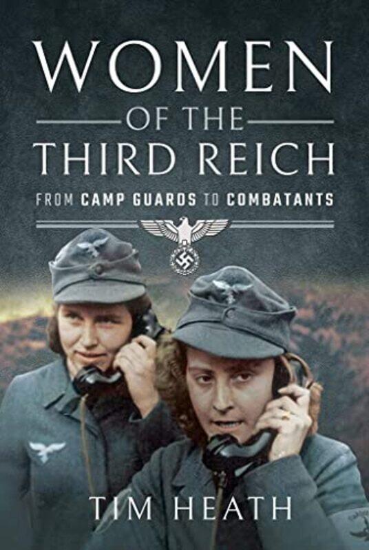 

Women of the Third Reich by Tim Heath-Paperback