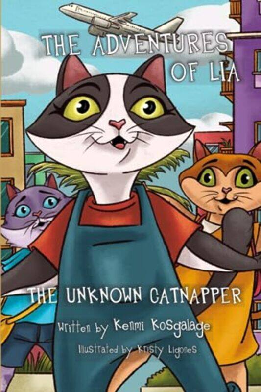 

The Adventures Of Lia The Unknown Catnapper By Kosgalage, Kenmi - Paperback
