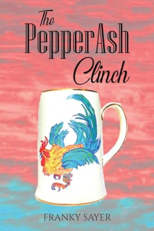 

The PepperAsh Clinch by Franky Sayer-Paperback