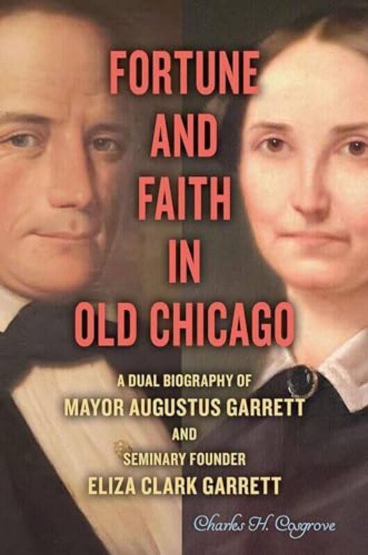 

Fortune and Faith in Old Chicago by Charles H Cosgrove-Hardcover