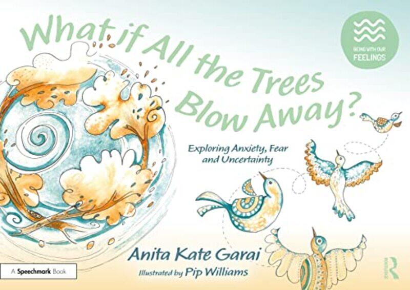 

What if All the Trees Blow Away Exploring Anxiety Fear and Uncertainty by Aranya-Paperback