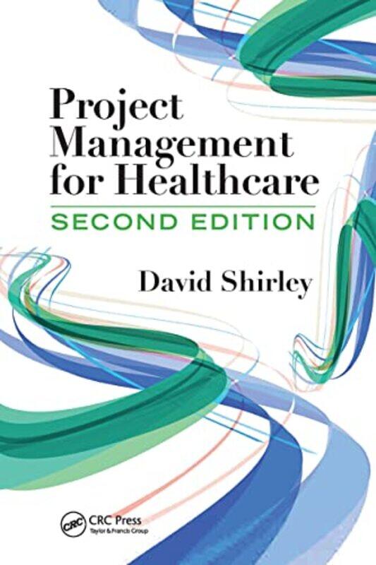 

Project Management For Healthcare by David Shirley-Paperback