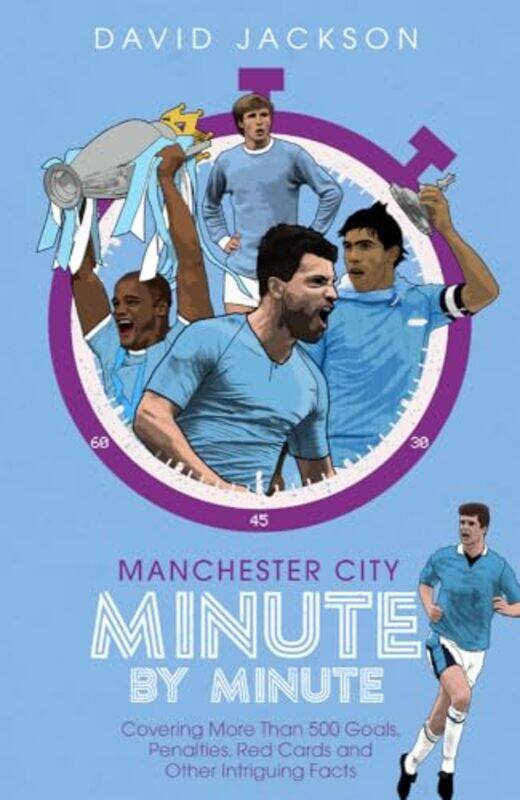 

Manchester City Minute By Minute by David Jackson-Hardcover