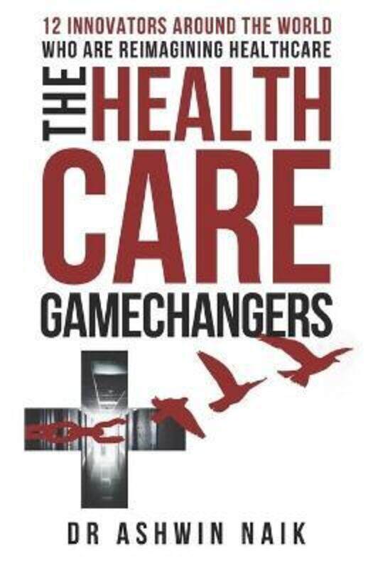 

Healthcare Gamechangers.paperback,By :Ashwin Naik