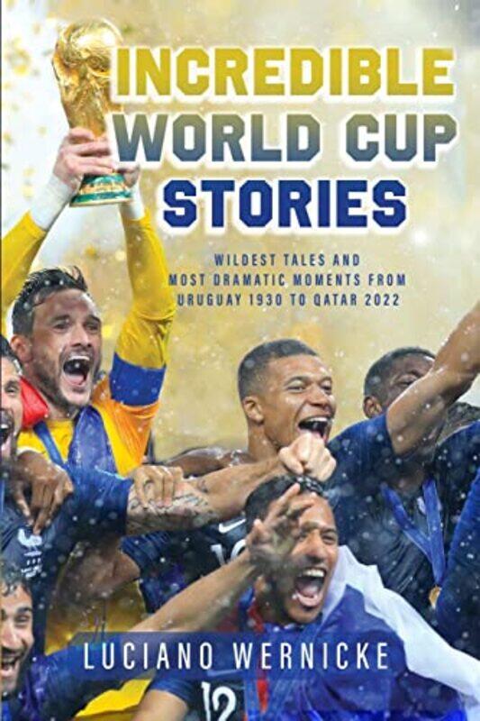 

Incredible World Cup Stories by Lucinao Wernicke-Paperback
