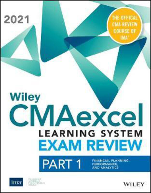 

Wiley CMAexcel Learning System Exam Review 2021: Part 1, Financial Planning, Performance, and Analytics Set, Paperback Book, By: Wiley