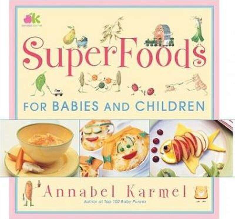 

Superfoods : For Babies and Children.Hardcover,By :Annabel Karmel