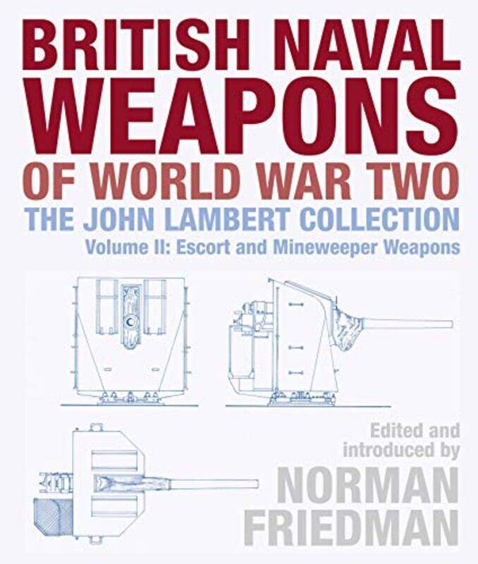 

British Naval Weapons of World War Two by Norman Friedman-Hardcover