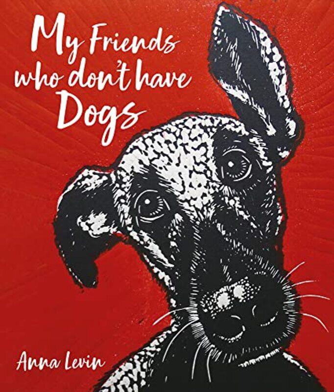 

My Friends who dont have Dogs by Sian Conway-Wood-Hardcover