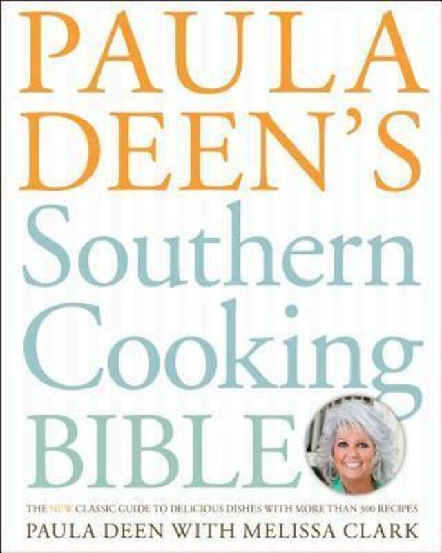 

Paula Deen's Southern Cooking Bible: The New Classic Guide to Delicious Dishes with More Than 300 Re,Hardcover, By:Deen, Paula H - Clark, Melissa