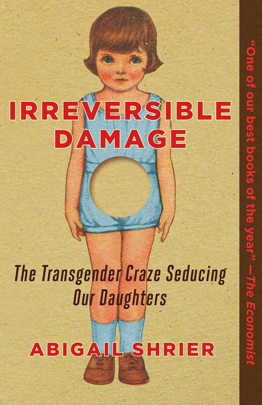 

Irreversible Damage: The Transgender Craze Seducing Our Daughters, Paperback Book, By: Abigail Shrier