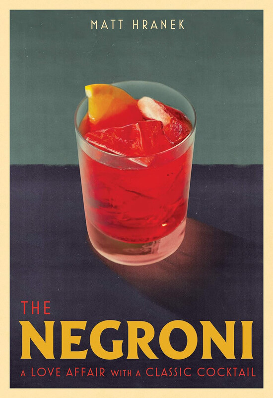 

The Negroni: A Love Affair with a Classic Cocktail, Hardcover Book, By: Matt Hranek