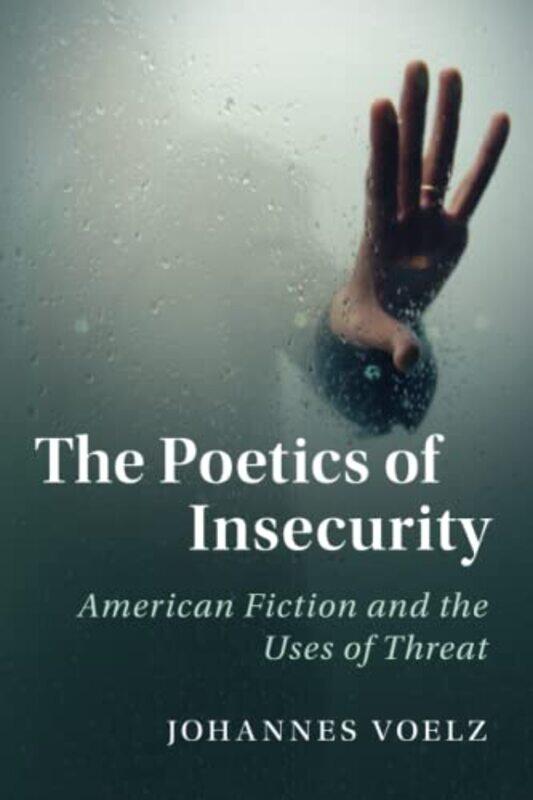 

The Poetics of Insecurity by Johannes Voelz-Paperback