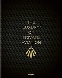 The Luxury of Private Aviation , Hardcover by teNeues
