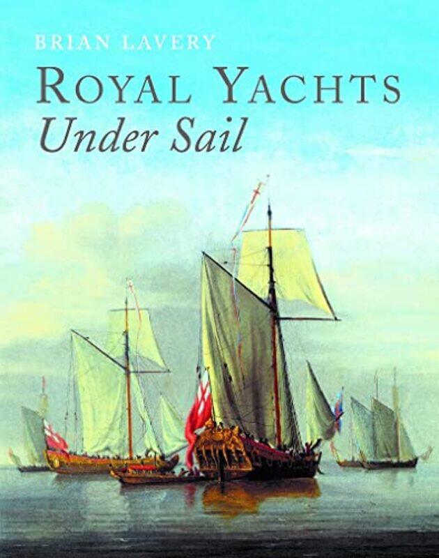 

Royal Yachts Under Sail by Brian Lavery-Hardcover